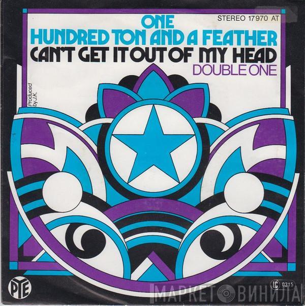  One Hundred Ton And A Feather  - Can't Get It Out Of My Head / Double One