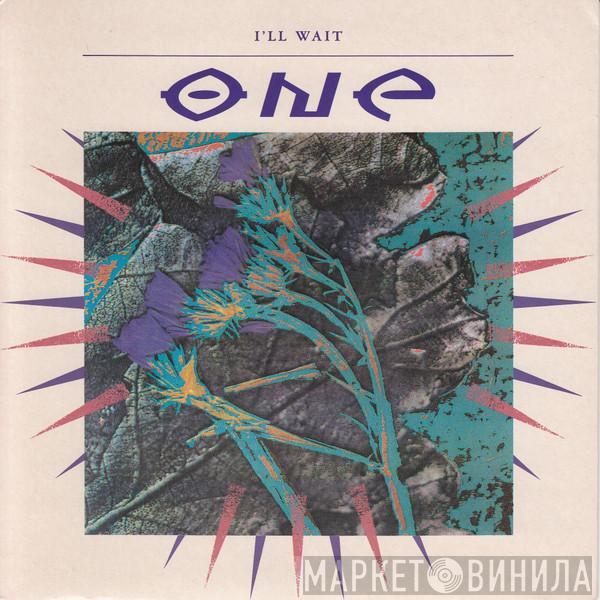 One  - I'll Wait