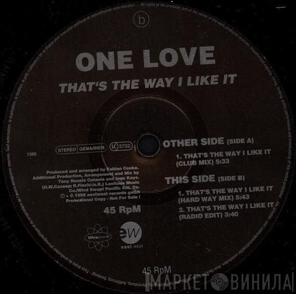 One Love  - That's The Way I Like It