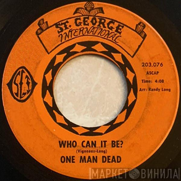 One Man Dead - Politician's War / Who Can It Be?