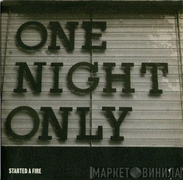 One Night Only - Started A Fire