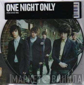 One Night Only - You And Me