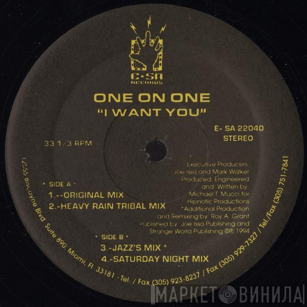 One On One  - I Want You