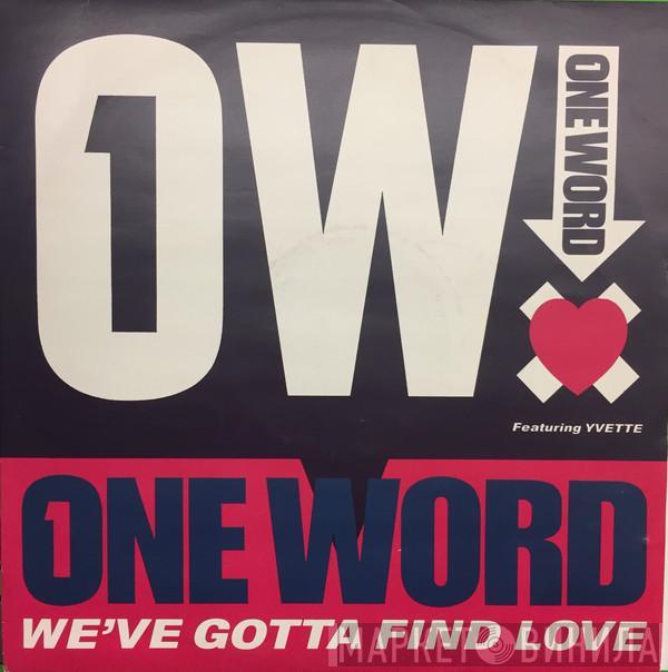 One Word, Yvette Francis - We've Gotta Find Love