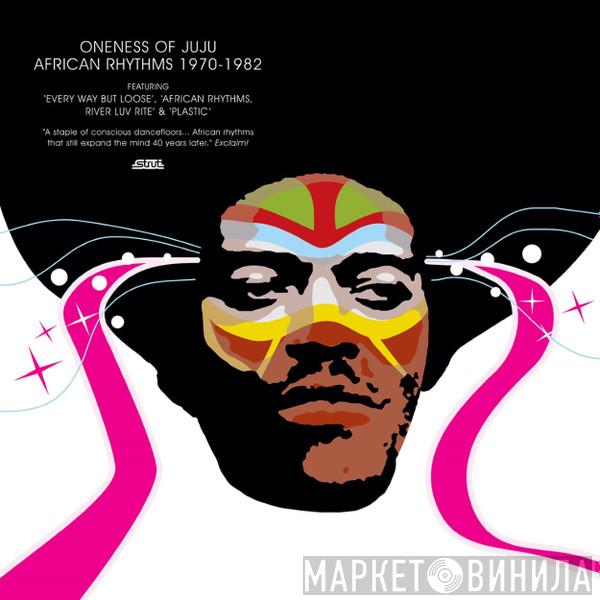 Oneness Of Juju - African Rhythms 1970-1982