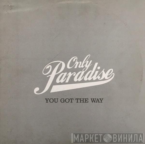  Only Paradise  - You Got The Way