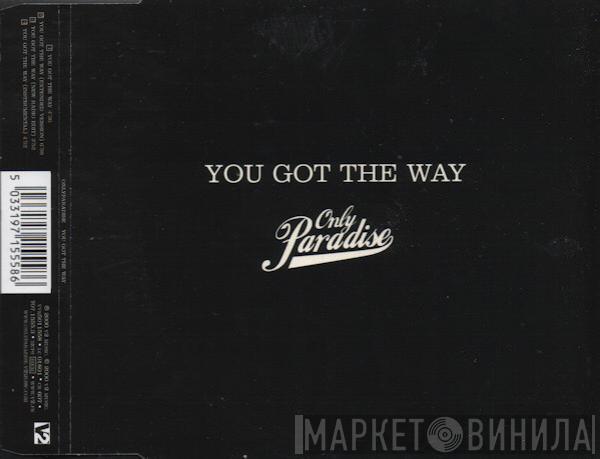  Only Paradise  - You Got The Way
