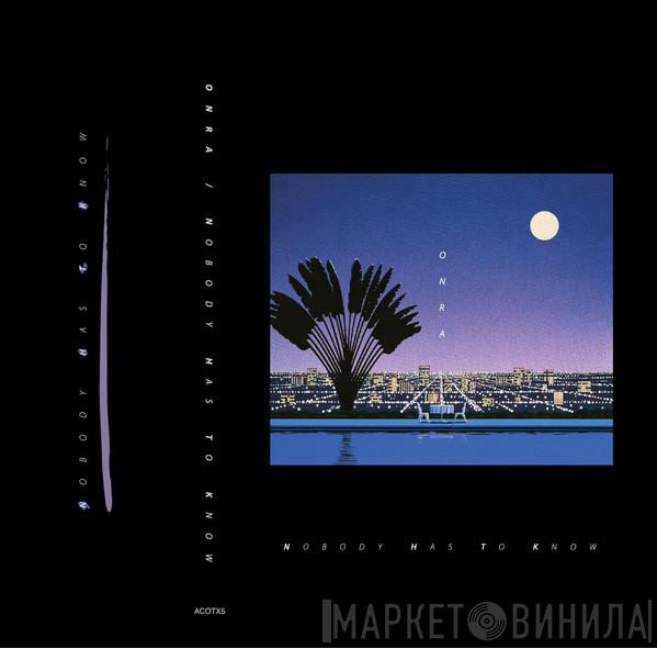  Onra  - Nobody Has To Know