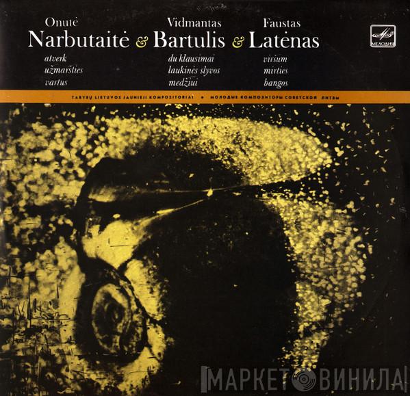 Onutė Narbutaitė, Vidmantas Bartulis, Faustas Latėnas - Atverk Užmaršties Vartus / Du Klausimai Laukinės Slyvos Medžiui / Viršum Mirties Bangos