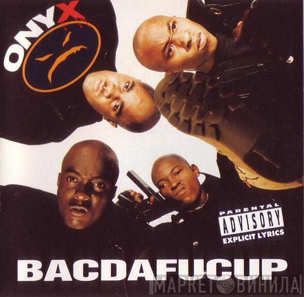  Onyx  - Bacdafucup