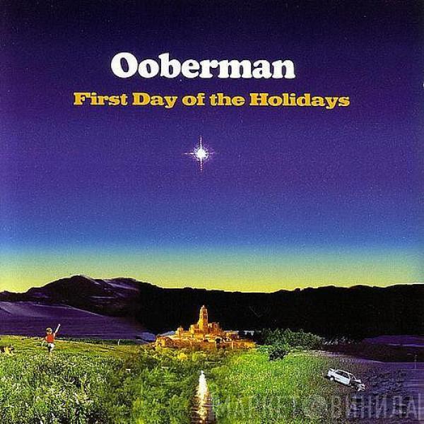 Ooberman - First Day Of The Holidays