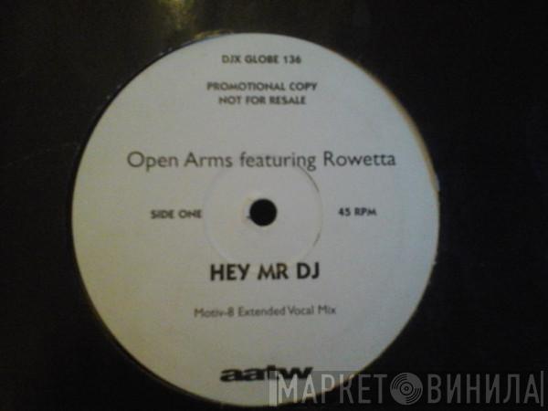 Open Arms, Rowetta - Hey Mr DJ