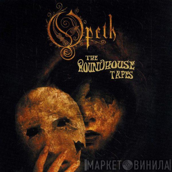 Opeth - The Roundhouse Tapes