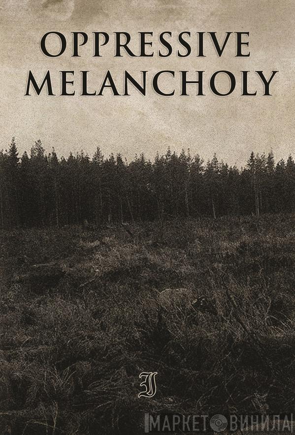 Oppressive Melancholy - I