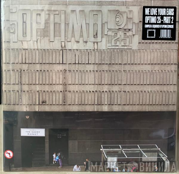 Optimo  - We Love Your Ears (Optimo 25 - Part 2)