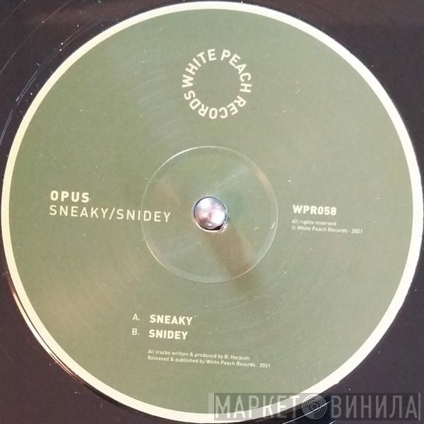 Opus  - Sneaky / Snidey