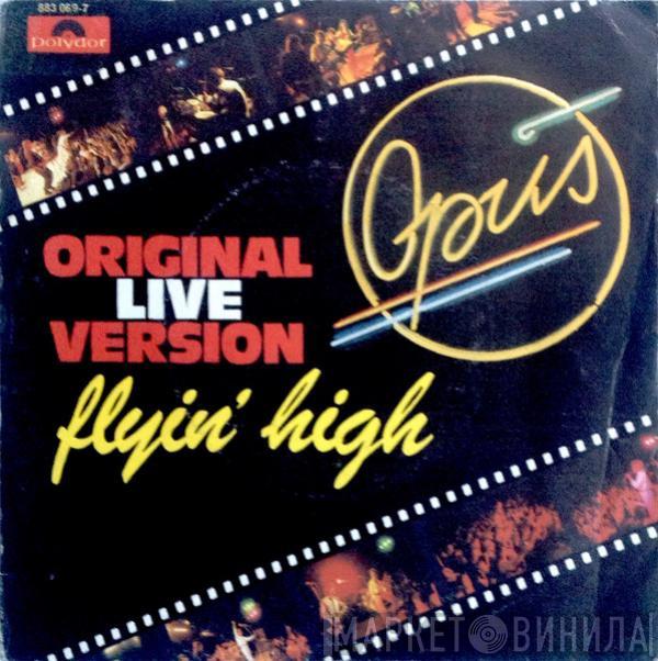 Opus - Flyin' High (Original Live Version)