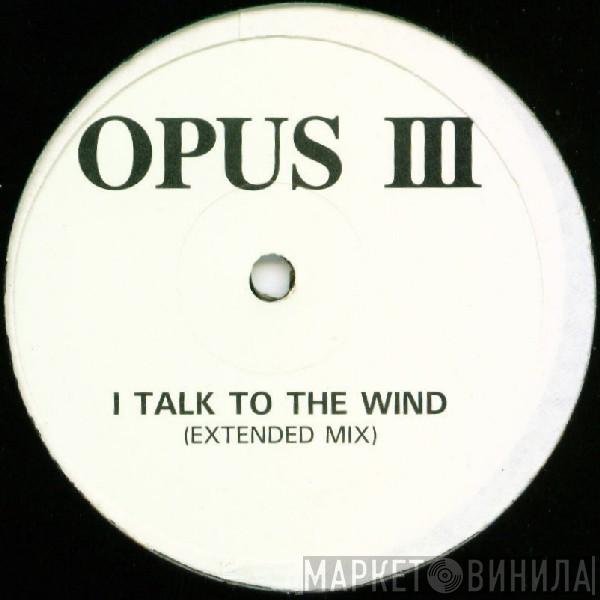 Opus III - I Talk To The Wind