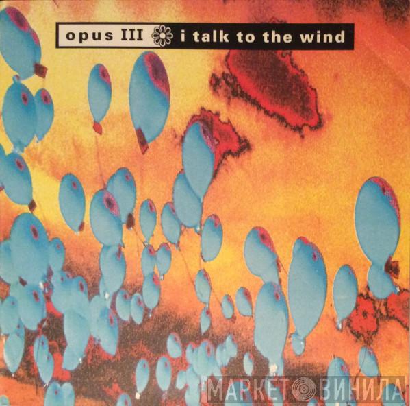 Opus III - I Talk To The Wind