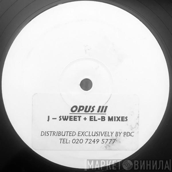 Opus III - It's A Fine Day (J-Sweet + El-B Mixes)