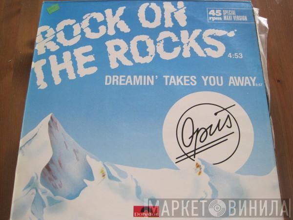 Opus - Rock On The Rocks / Dreamin' Takes You Away