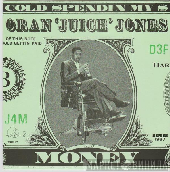 Oran 'Juice' Jones - Cold Spendin' My $ Money