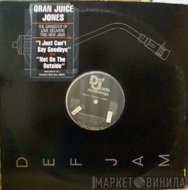 Oran 'Juice' Jones - I Just Can't Say Goodbye B/W Not On The Outside