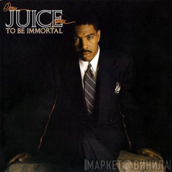 Oran 'Juice' Jones - To Be Immortal