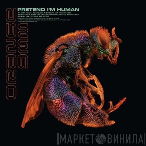 Orange 9mm - Pretend I´m Human