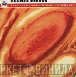 Orange Deluxe - Brand New Stone-Age Man / Jupiter's Eye
