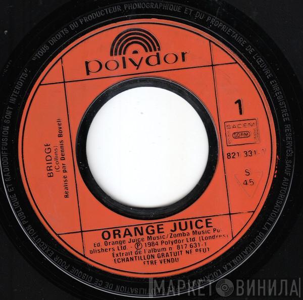  Orange Juice   - Bridge