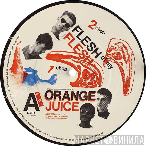 Orange Juice  - Flesh Of My Flesh