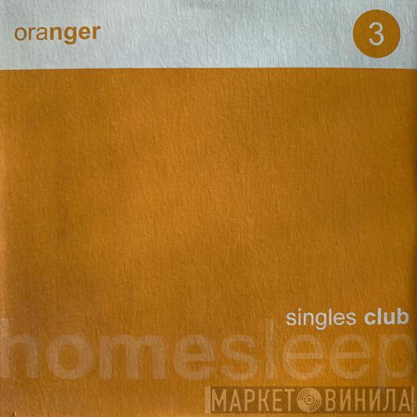 Oranger - Homesleep Singles Club 3