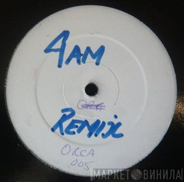  Orca  - 4AM (The Remixes & The Original)