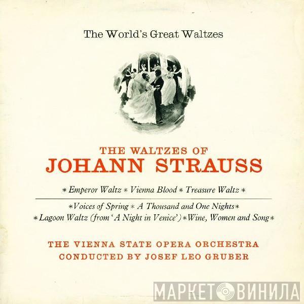 Orchester Der Wiener Staatsoper, Josef Leo Gruber, Johann Strauss Jr. - The World's Great Waltzes - The Waltzes Of Johann Strauss