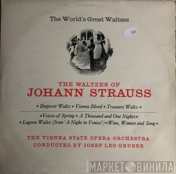 Orchester Der Wiener Staatsoper, Josef Leo Gruber, Johann Strauss Jr. - The World's Great Waltzes - The Waltzes Of Johann Strauss