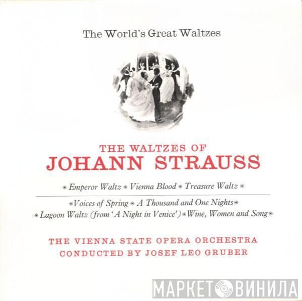 Orchester Der Wiener Staatsoper, Josef Leo Gruber, Johann Strauss Jr. - The World's Great Waltzes - The Waltzes Of Johann Strauss
