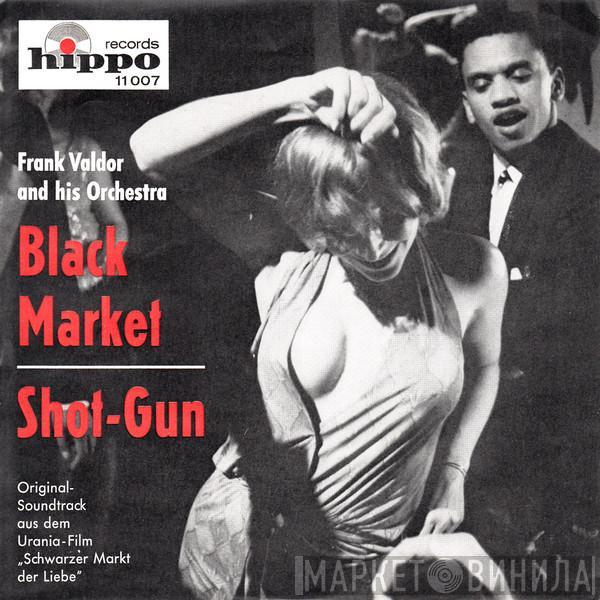 Orchester Frank Valdor, The Shot-Guns - Black Market / Shot-Gun