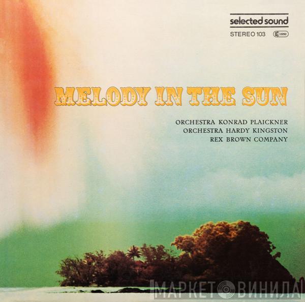 Orchester Konrad Plaickner, Orchestra Hardy Kingston, Rex Brown Company - Melody In The Sun