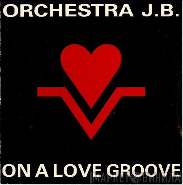 Orchestra JB - On A Love Groove