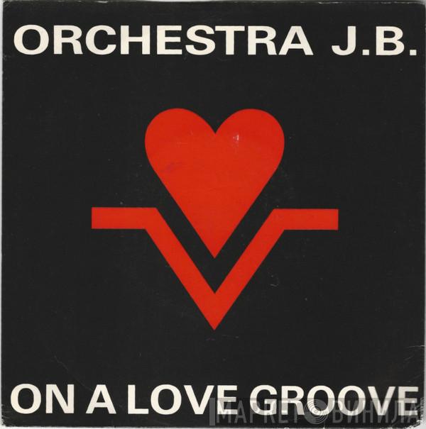 Orchestra JB - On A Love Groove
