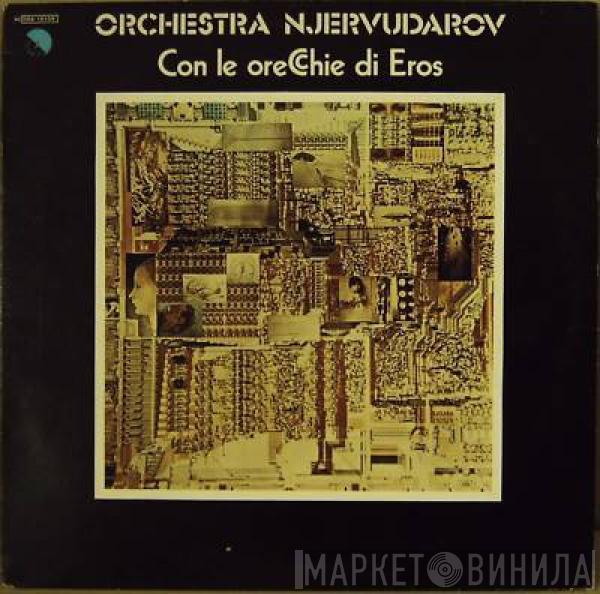 Orchestra Njervudarov - Con Le Orecchie Di Eros