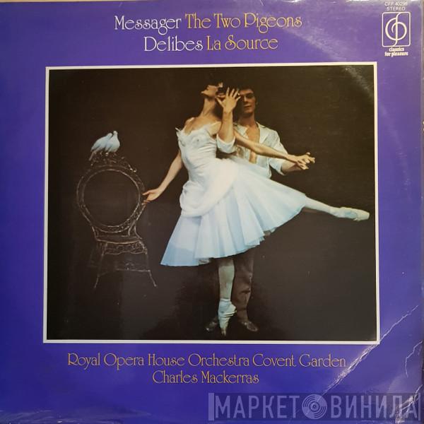 Orchestra Of The Royal Opera House, Covent Garden, Sir Charles Mackerras - Messager The Two Pigeons / Delibes La Source
