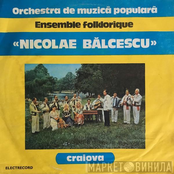 Orchestra ansamblului „Nicolae Bălcescu” din Craiova - Ensemble Folklorique «Nicolae Bălcescu»