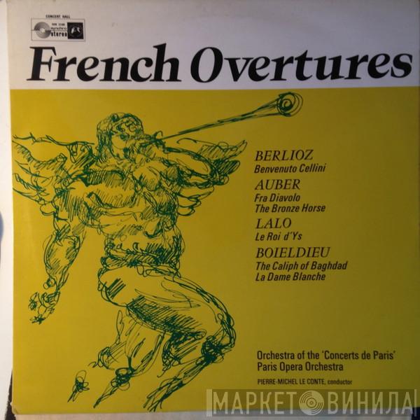 ,Orchestra of The Concerts De Paris Orchestre Des Concerts De Paris ,Paris Opera Orchestra Orchestre National De L'Opéra De Paris  Pierre-Michel Le Conte  - French Overtures