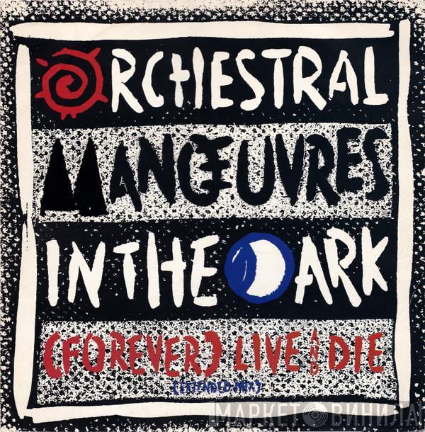  Orchestral Manoeuvres In The Dark  - (Forever) Live And Die (Extended Mix)