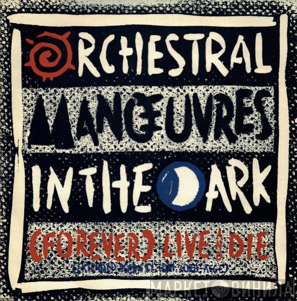 Orchestral Manoeuvres In The Dark - (Forever) Live And Die (Extended Mix)