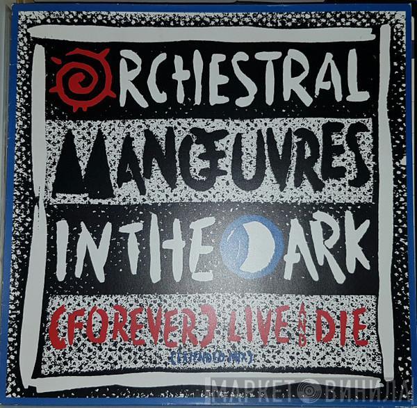  Orchestral Manoeuvres In The Dark  - (Forever) Live And Die (Extended Mix)