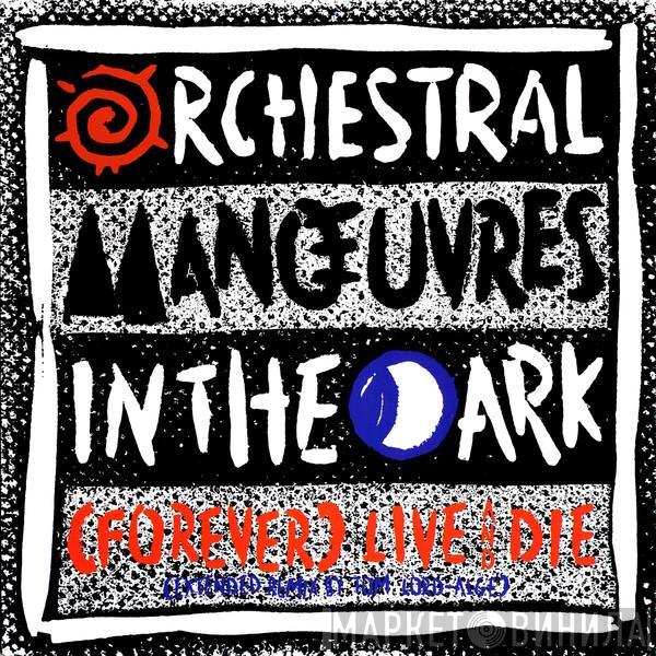  Orchestral Manoeuvres In The Dark  - (Forever) Live And Die (Extended Remix)