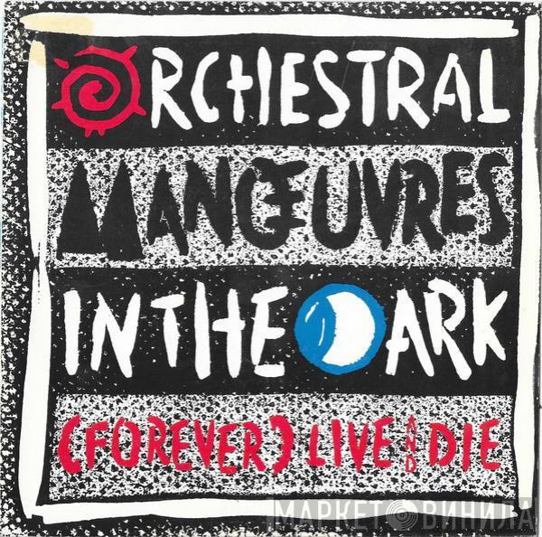  Orchestral Manoeuvres In The Dark  - (Forever) Live And Die